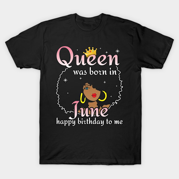 Happy Birthday To Me You Born In June T-Shirt by DainaMotteut